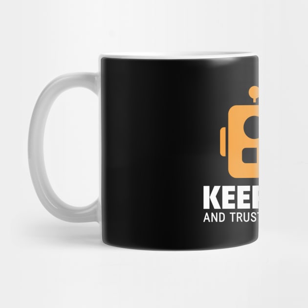 KEEP CALM AND TRUST THE MACHINES by officegeekshop